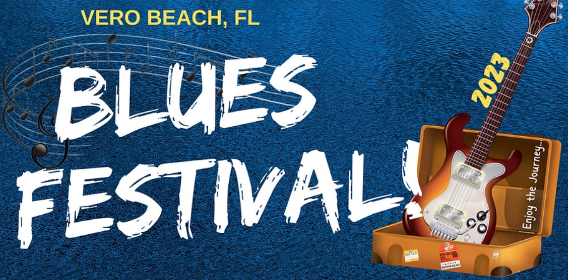 VERO BEACH BLUES FESTIVAL Feb 2526, 2023 Vero Beach, FL Blues