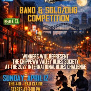 Eau Claire, WI - The Chippewa Valley Blues Society Announces Local Musicians Compete for Chance to Represent Chippewa Valley in Memphis