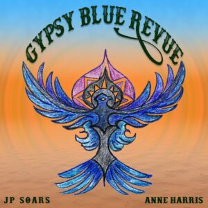 JP Soars Featuring Anne HarrisDrop New Album - Gypsy Blue Revue via Forty Below Records