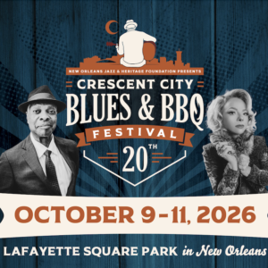 NEW ORLEANS JAZZ & HERITAGE FOUNDATION CELEBRATES 20 YEARS OF CRESCENT CITY BLUES & BBQ FESTIVAL